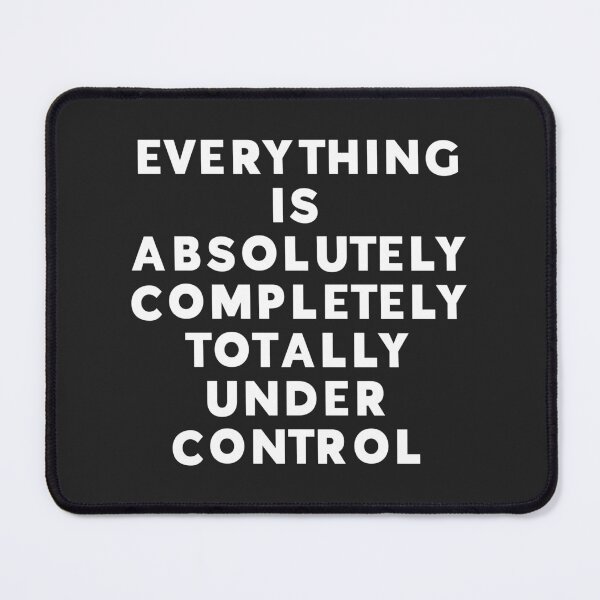 Item preview, Completely Under Control Funny Quote designed and sold by quarantine81.