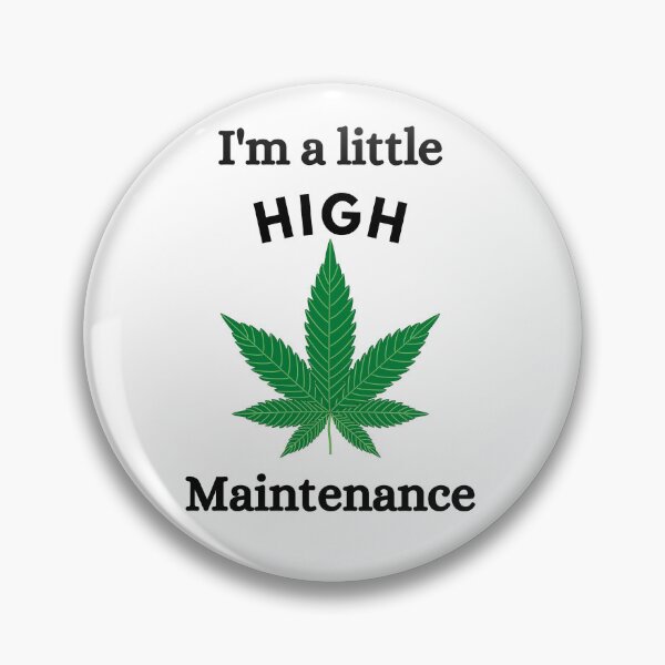 Item preview, I'm A Little High Maintenance designed and sold by Nilima Bano ⭐⭐⭐⭐.