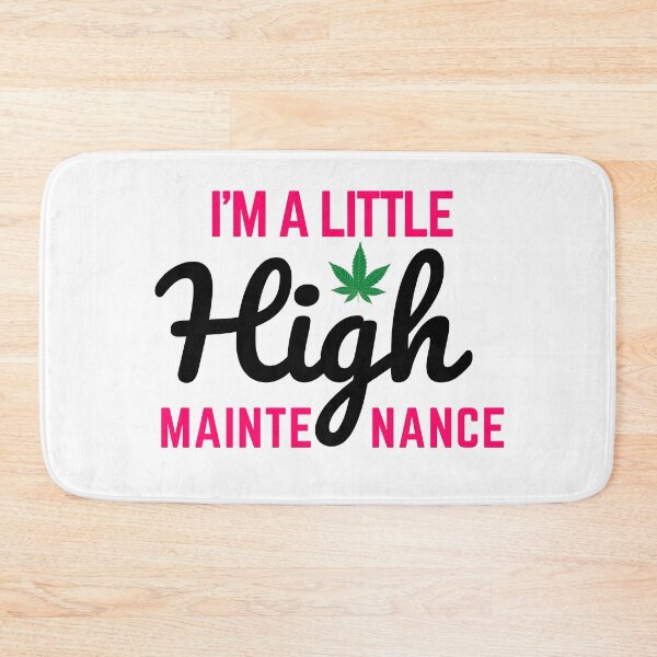 Item preview, I'm A Little High Maintenance designed and sold by Nilima Bano ⭐⭐⭐⭐.