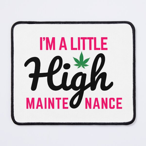 Item preview, I'm A Little High Maintenance designed and sold by Nilima Bano ⭐⭐⭐⭐.
