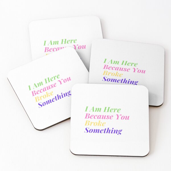Item preview,  I Am Here Because You Broke Something designed and sold by yassminishop.