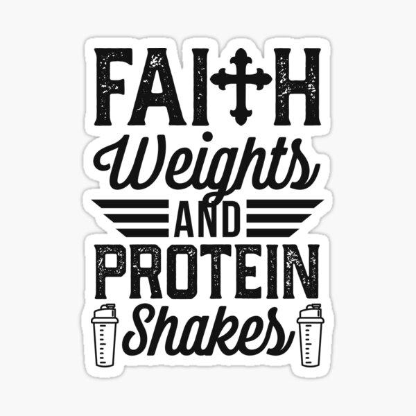 Faith Weights And Protein Shakes Sticker For Sale By Lifeofiron Redbubble 2451