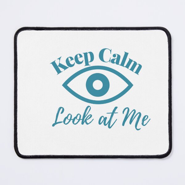 Item preview, Keep calm look at me. Maintain calm. Stare at me. Keep calm slogans and sayings. designed and sold by Doggymadness.