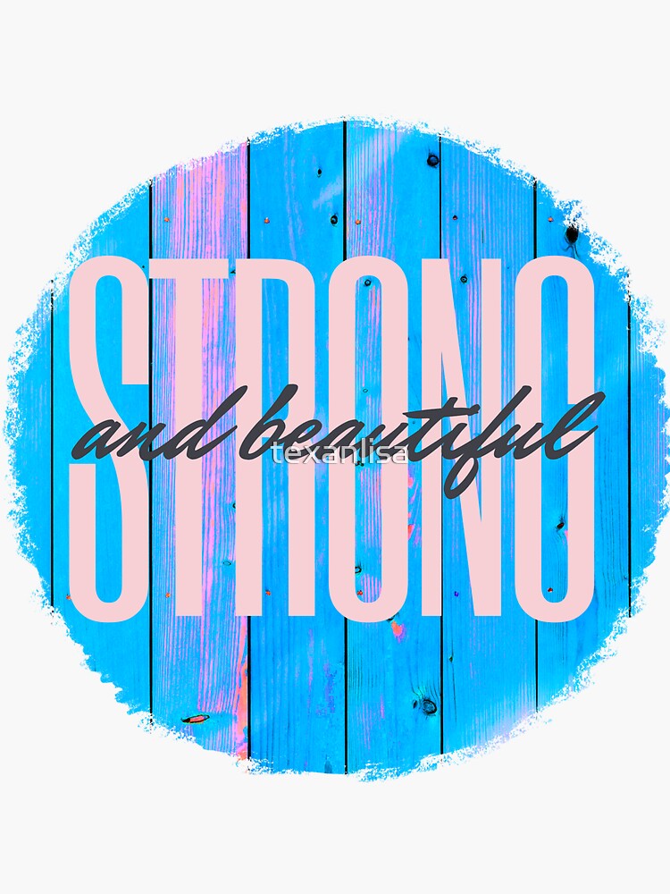 strong-and-beautiful-inspirational-sticker-by-texanlisa-redbubble