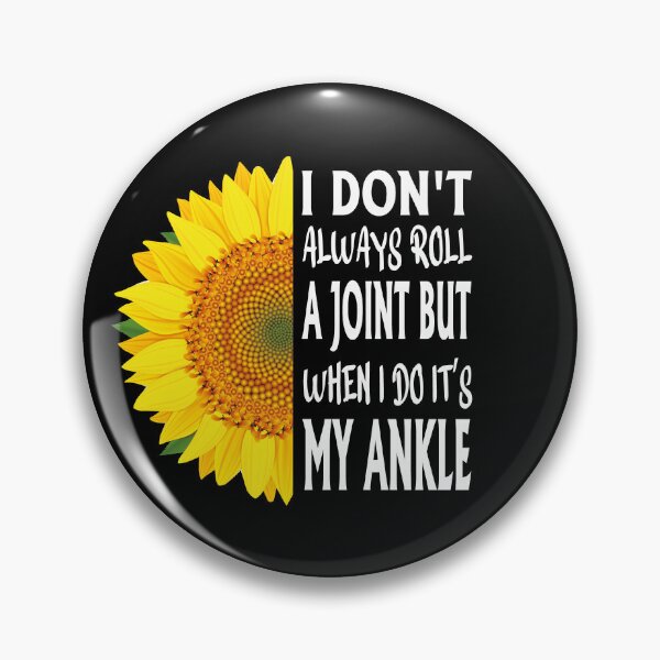 Item preview, I Don't Always Roll A Joint But When I Do It's My Ankle : funny get well soon gift designed and sold by Tatus Brinal.