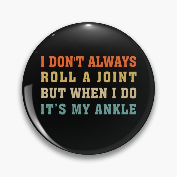 Item preview, funny get well soon gift : I Don't Always Roll A Joint But When I Do It's My Ankle designed and sold by Tatus Brinal.