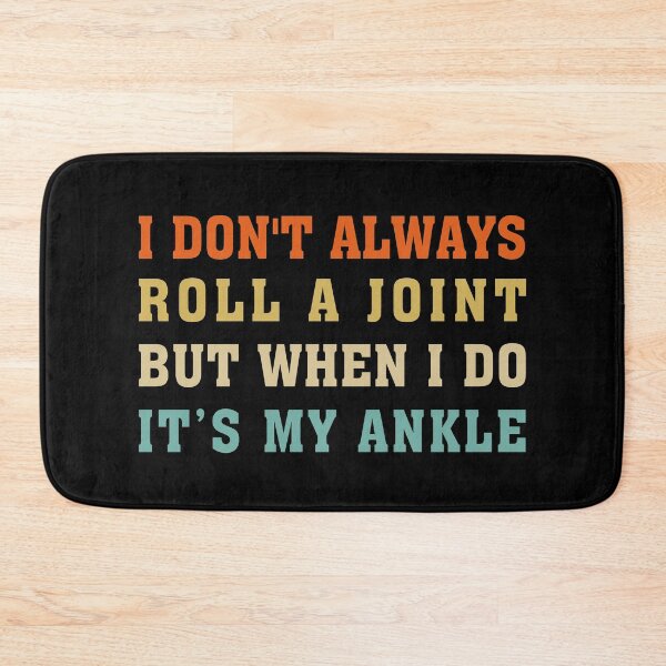 Item preview, funny get well soon gift : I Don't Always Roll A Joint But When I Do It's My Ankle designed and sold by Tatus Brinal.