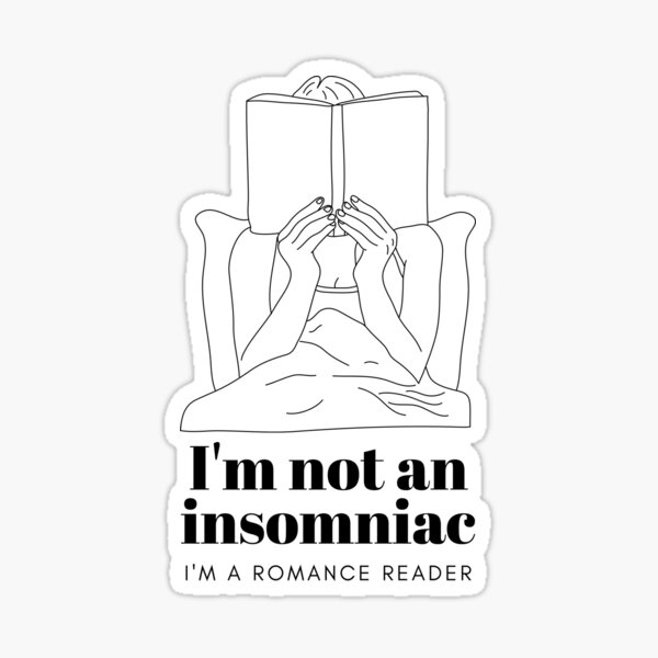 I'm Not an Insomniac - I'm a Romance Reader Sticker