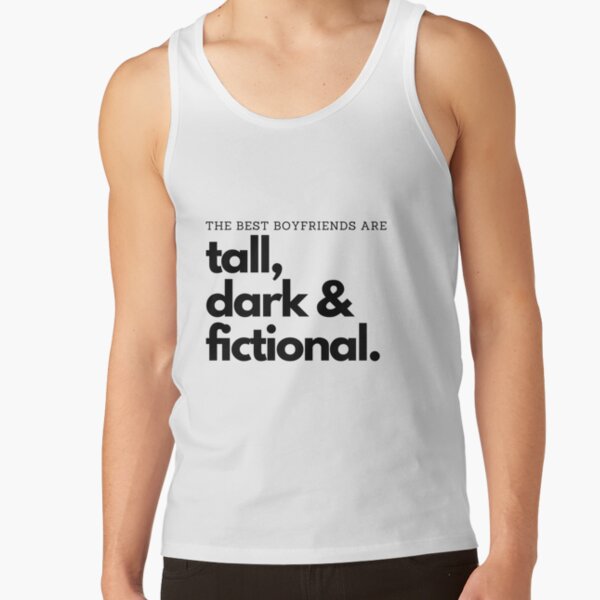 Tall, Dark and Fictional Book Boyfriends Tank Top