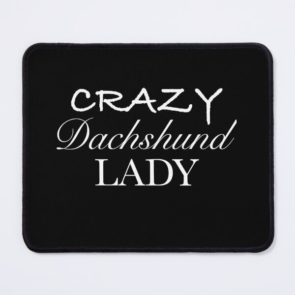 Item preview, Crazy Dachshund Lady designed and sold by Daschunddesigns.