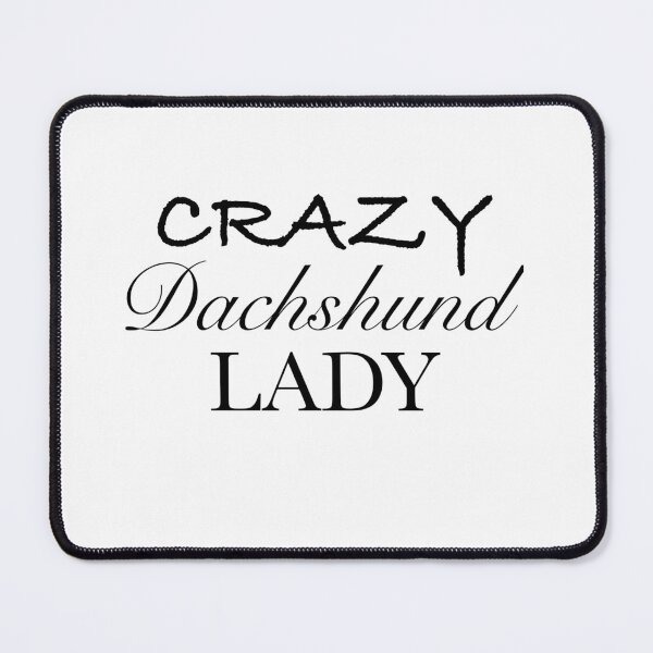 Item preview, Crazy Dachshund Lady designed and sold by Daschunddesigns.