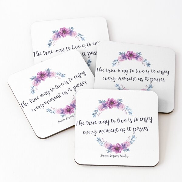 Item preview, Laura Ingalls Wilder Quote - The true way to live is to enjoy every moment as it passes  designed and sold by vivaorganic.