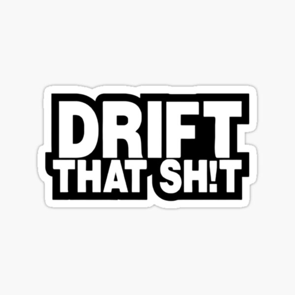 Item preview, DRIFT THAT SHIT designed and sold by Racingdecals.