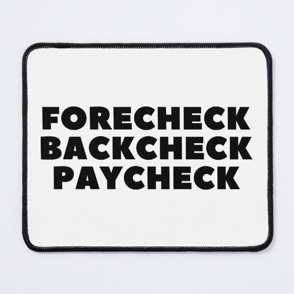 Item preview, FORECHECK BACKCHECK PAYCHECK - HOCKEY SLANG/SAYING designed and sold by HOCKEYBUBBLE.