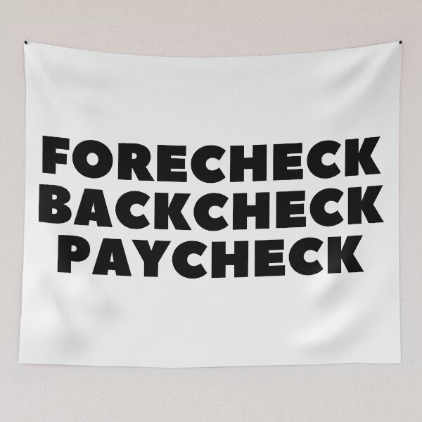 Item preview, FORECHECK BACKCHECK PAYCHECK - HOCKEY SLANG/SAYING designed and sold by HOCKEYBUBBLE.