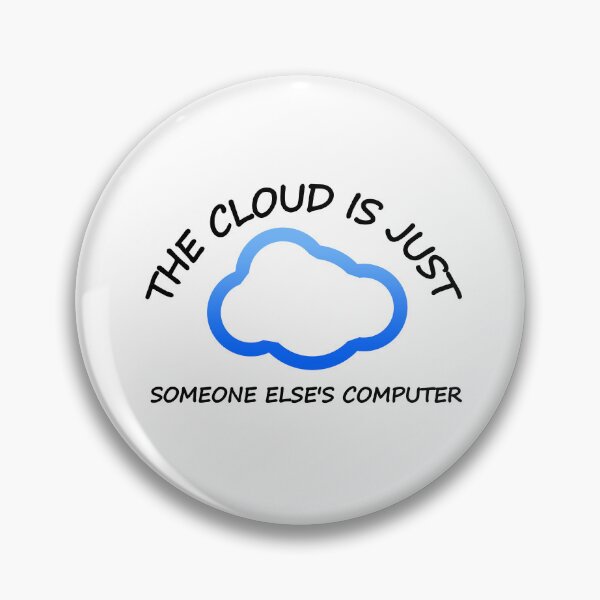 Item preview, THE CLOUD IS JUST SOMEONE ELSE'S COMPUTER | FUNNY NERD NERDY GEEK JOKE HUMOR designed and sold by comlaza.