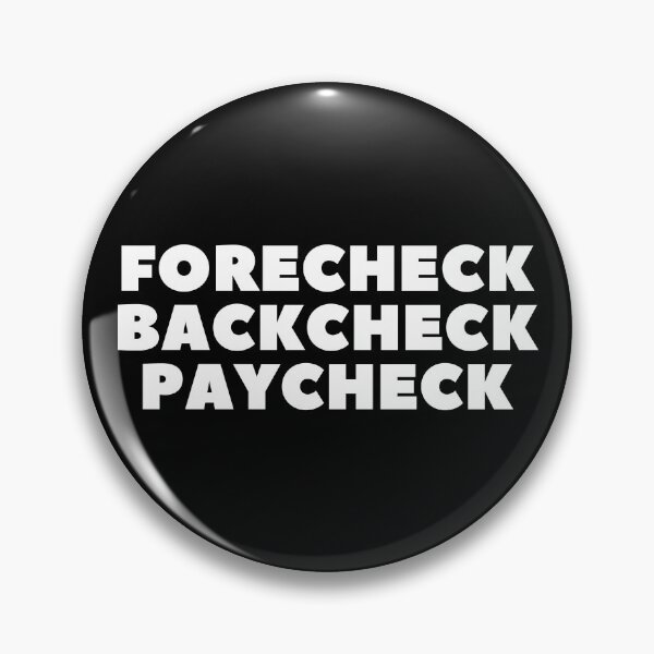 Item preview, FORECHECK BACKCHECK PAYCHECK - HOCKEY SLANG/SAYING designed and sold by HOCKEYBUBBLE.