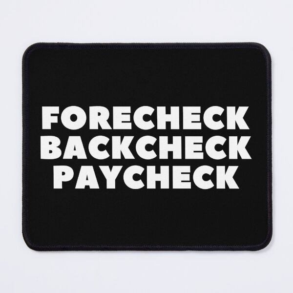 Item preview, FORECHECK BACKCHECK PAYCHECK - HOCKEY SLANG/SAYING designed and sold by HOCKEYBUBBLE.