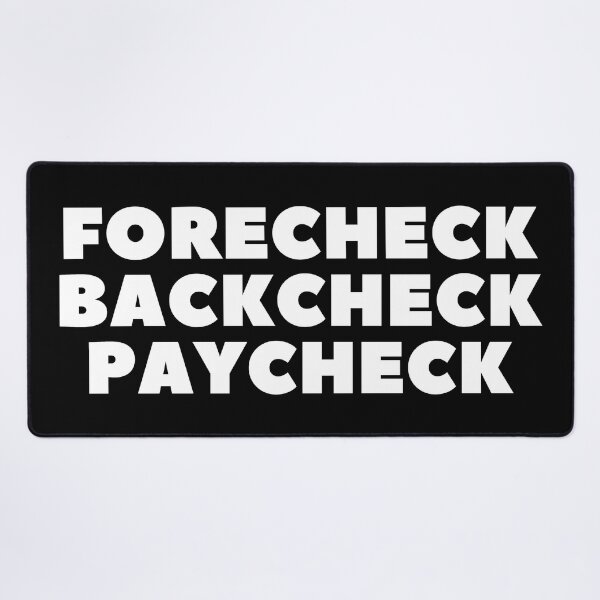 Item preview, FORECHECK BACKCHECK PAYCHECK - HOCKEY SLANG/SAYING designed and sold by HOCKEYBUBBLE.