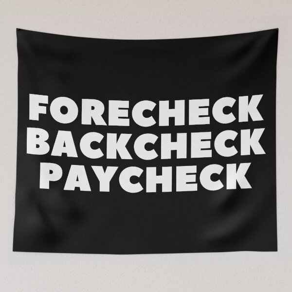 Item preview, FORECHECK BACKCHECK PAYCHECK - HOCKEY SLANG/SAYING designed and sold by HOCKEYBUBBLE.
