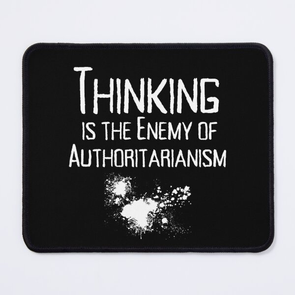 Item preview, Thinking Is The Enemy Of Authoritarianism Text Design designed and sold by EarthArtDesigns.