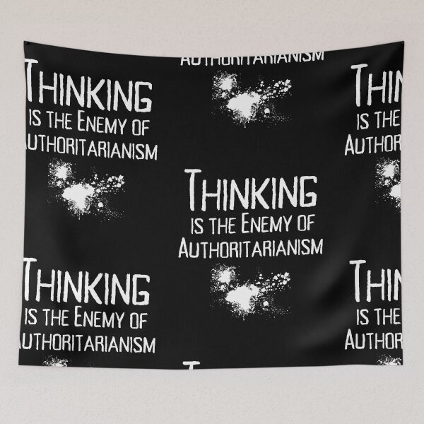 Item preview, Thinking Is The Enemy Of Authoritarianism Text Design designed and sold by EarthArtDesigns.