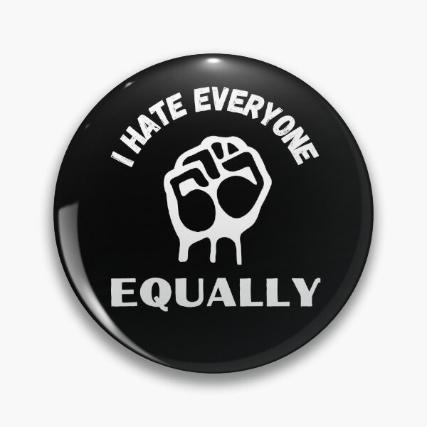 Item preview, Hate Everyone Equally designed and sold by Thetruemo.