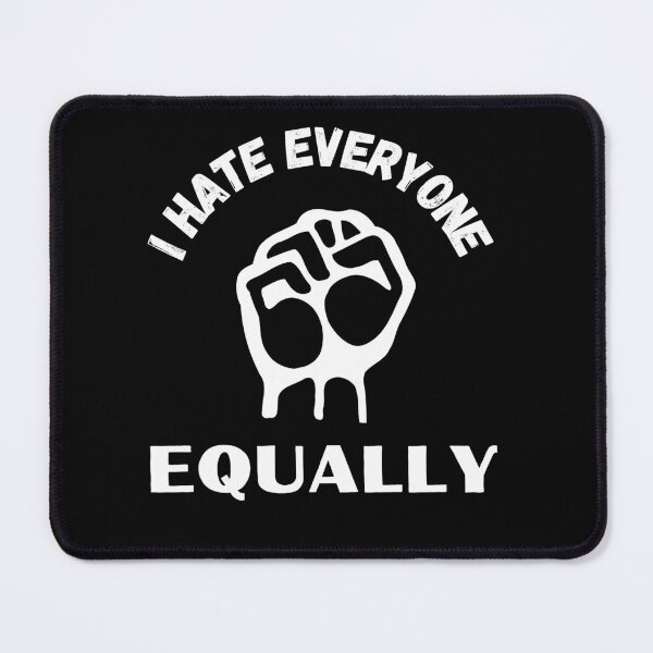 Item preview, Hate Everyone Equally designed and sold by Thetruemo.