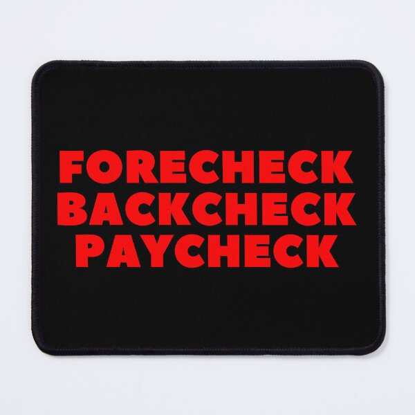 Item preview, FORECHECK BACKCHECK PAYCHECK - HOCKEY SLANG/SAYING designed and sold by HOCKEYBUBBLE.
