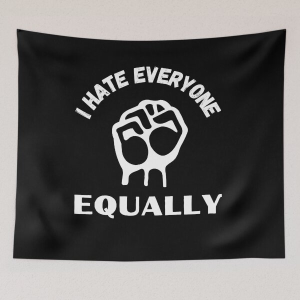 Item preview, Hate Everyone Equally designed and sold by Thetruemo.