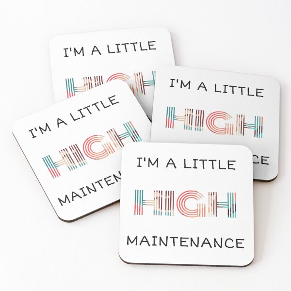 Item preview, I'm A Little High Maintenance designed and sold by Nilima Bano ⭐⭐⭐⭐.
