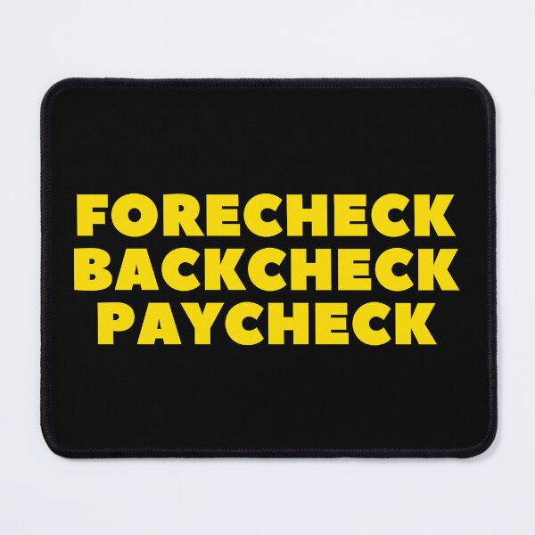 Item preview, FORECHECK BACKCHECK PAYCHECK - HOCKEY SLANG/SAYING designed and sold by HOCKEYBUBBLE.