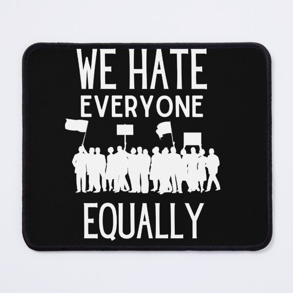 Item preview, Hate Everyone Equally designed and sold by Thetruemo.