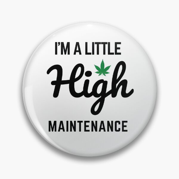 Item preview, I'm A Little High Maintenance designed and sold by Nilima Bano ⭐⭐⭐⭐.