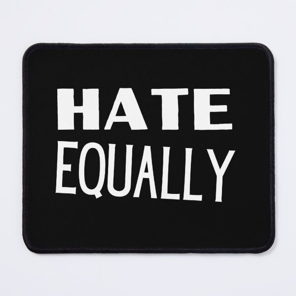 Item preview, Hate Everyone Equally designed and sold by Thetruemo.