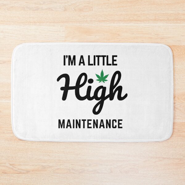 Item preview, I'm A Little High Maintenance designed and sold by Nilima Bano ⭐⭐⭐⭐.