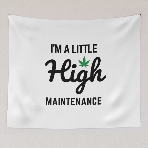 Item preview, I'm A Little High Maintenance designed and sold by Nilima Bano ⭐⭐⭐⭐.