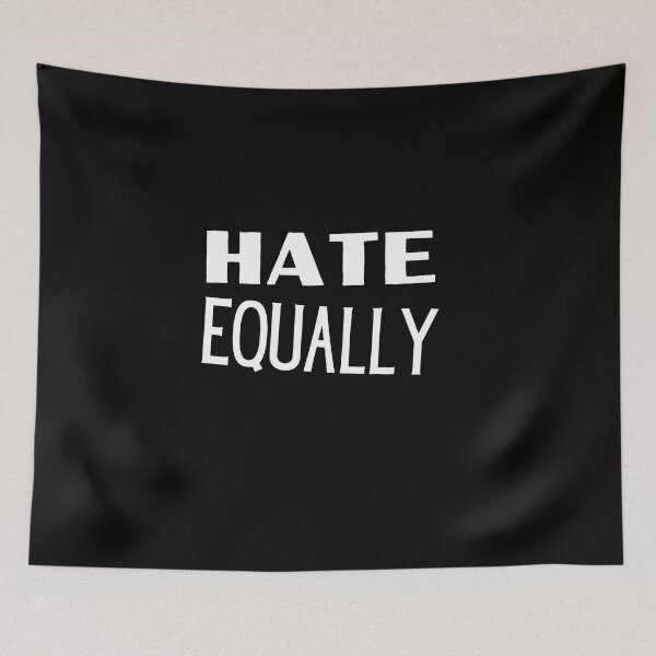 Item preview, Hate Everyone Equally designed and sold by Thetruemo.