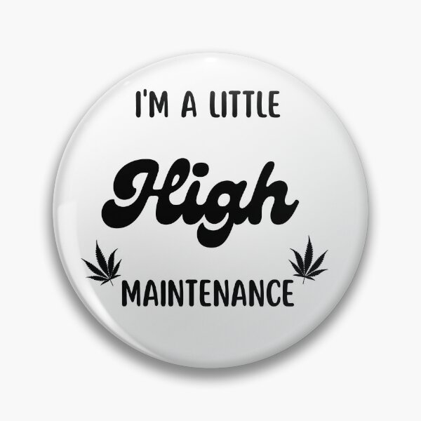 Item preview, I'm A Little High Maintenance designed and sold by Nilima Bano ⭐⭐⭐⭐.