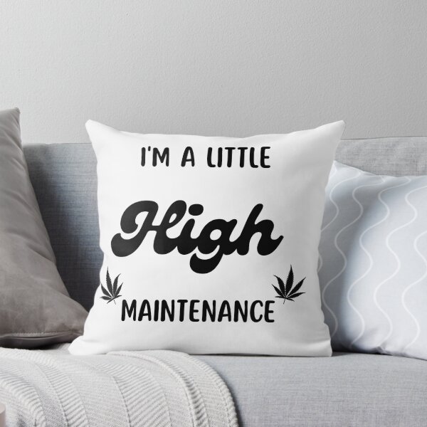 Item preview, I'm A Little High Maintenance designed and sold by Nilima Bano ⭐⭐⭐⭐.