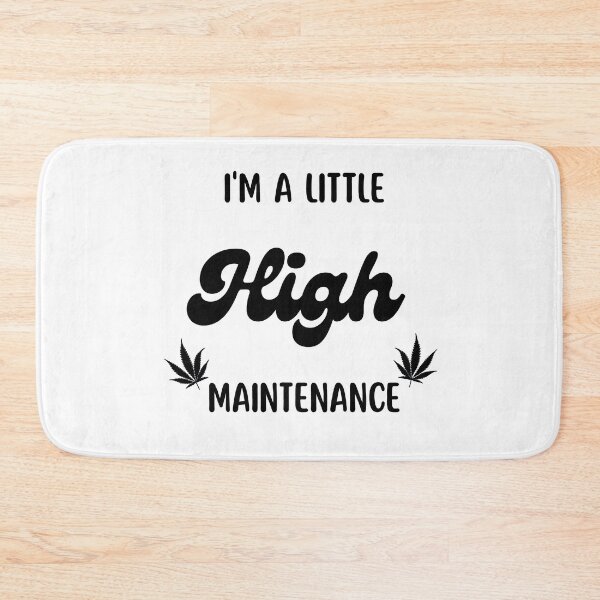 Item preview, I'm A Little High Maintenance designed and sold by Nilima Bano ⭐⭐⭐⭐.