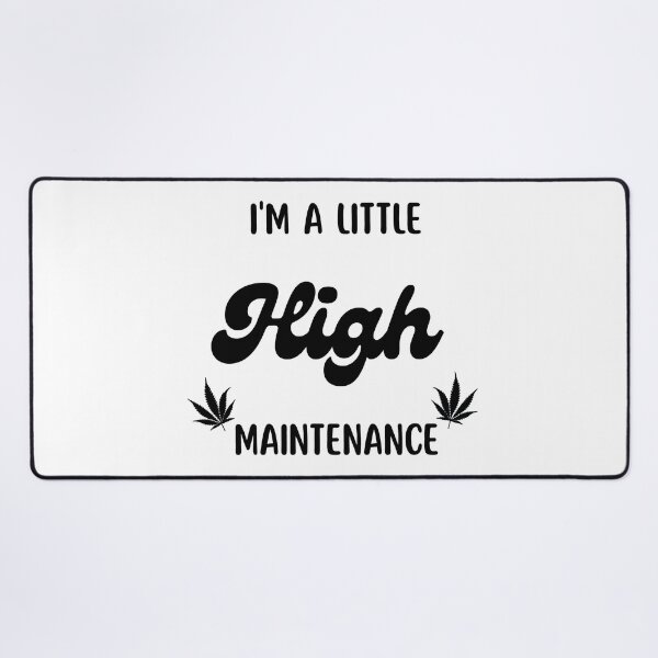Item preview, I'm A Little High Maintenance designed and sold by Nilima Bano ⭐⭐⭐⭐.
