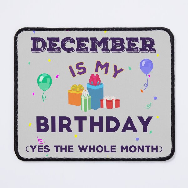 Item preview, December is my birthday yes the whole month, dark text, birthday outfit, family birthday, bday idea, birthday humor, december birthday quotes designed and sold by SGS-.