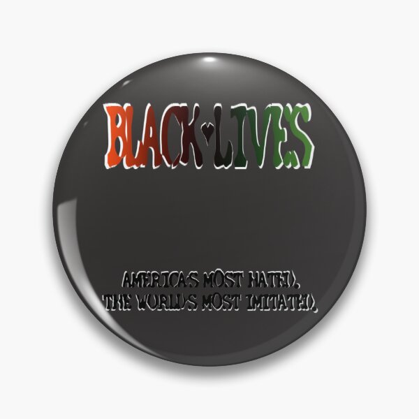 Item preview, black lives Americas most hated, the worlds most imitated. designed and sold by milkywaymusic.