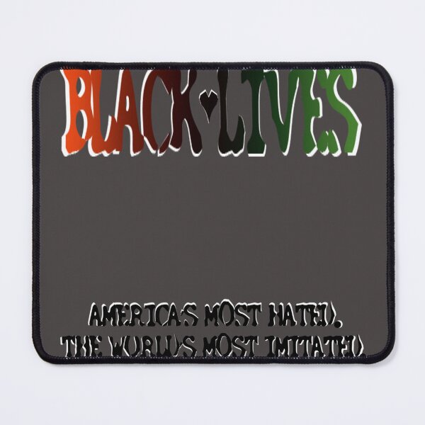 Item preview, black lives Americas most hated, the worlds most imitated. designed and sold by milkywaymusic.