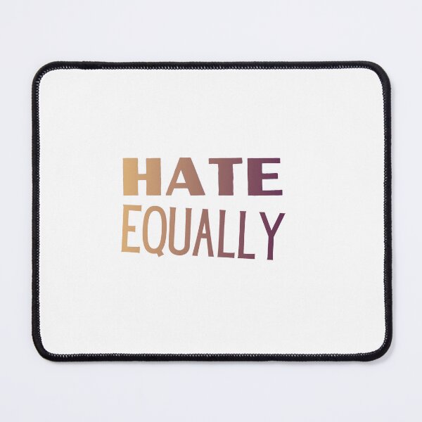 Item preview, Hate Everyone Equally designed and sold by Thetruemo.