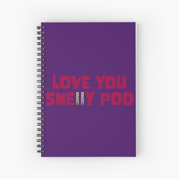 Love you smelly poo Spiral Notebook