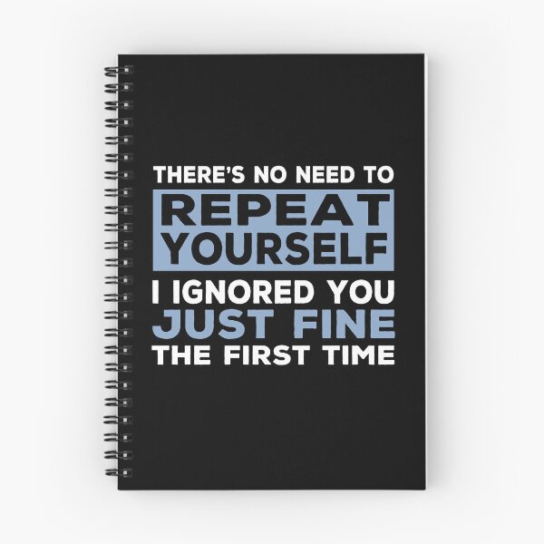 Item preview, I Ignored You Just Fine The First Time - Funny Sarcastic designed and sold by Cedroad Shirts.