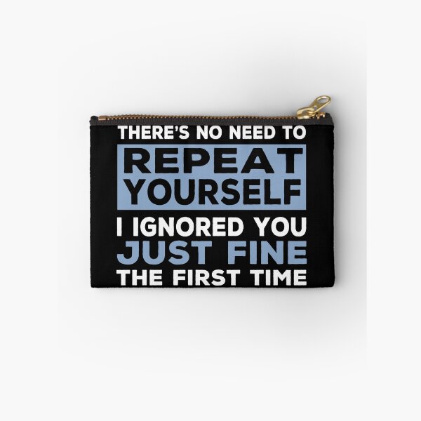 Item preview, I Ignored You Just Fine The First Time - Funny Sarcastic designed and sold by Cedroad Shirts.