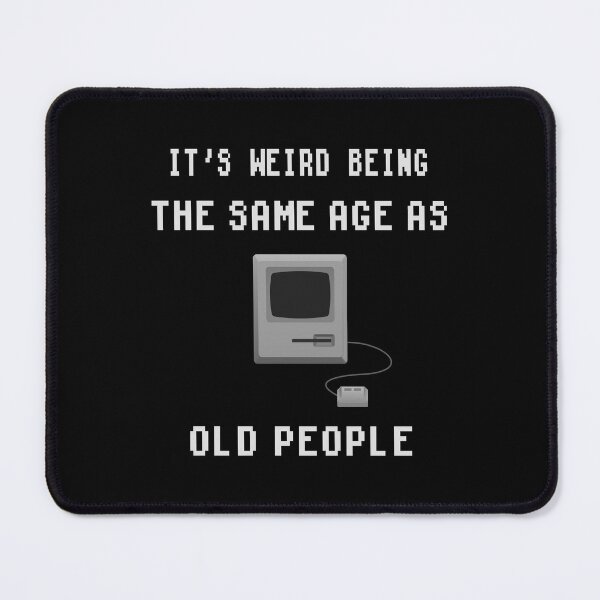 Item preview, It's weird being the same age as old people designed and sold by Picasmus Tees.